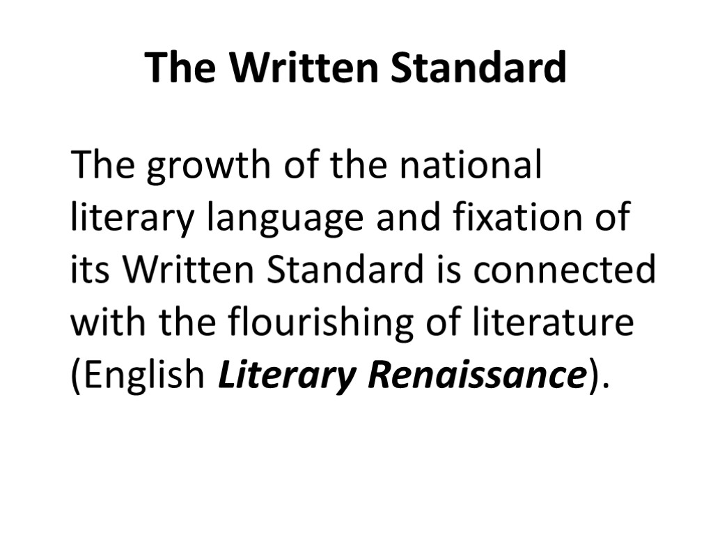 The Written Standard The growth of the national literary language and fixation of its
